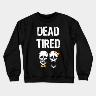 Dead Tired Parent Mom Dad Skeleton Halloween Reality Funny Crewneck Sweatshirt